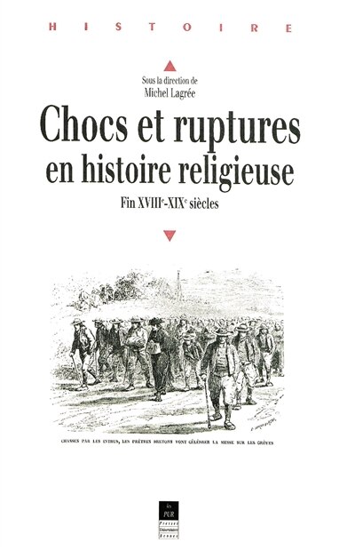 Couverture_Chocs et ruptures en histoire religieuse : fin XVIIIe-XIXe siècles
