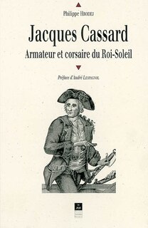 Couverture_Jacques Cassard : armateur et corsaire au temps du Roi-Soleil