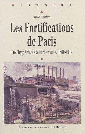 Les fortifications de Paris: de l'hygiénisme à l'urbanisme