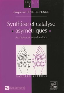 Couverture_Synthèse et catalyse asymétriques : auxiliaires et ligands chiraux