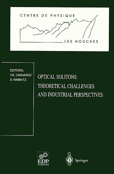 Couverture_Optical solitons : theoretical challenges and industrial perspectives : Les Houches workshop, september 28-october 2, 1998