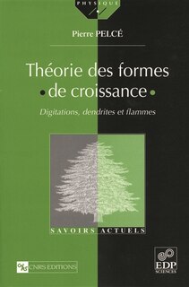 Front cover_Théorie des formes de croissance : digitations, dendrites et flammes