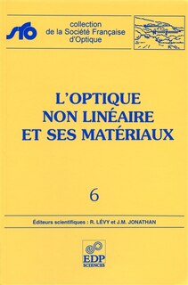 Couverture_L'optique non linéaire et ses matériaux : école thématique, Agelonde-Complexe résidentiel de France-Télécom, La Londe-les-Maures (Var), du 29 juin au 11 juillet 1998