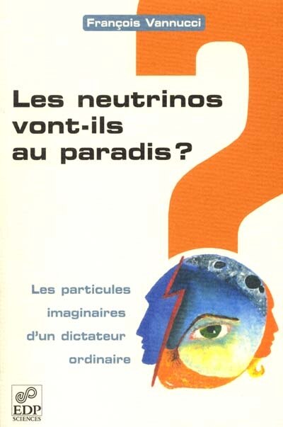 Couverture_Les neutrinos vont-ils au paradis ? : les particules imaginaires d'un dictateur ordinaire