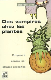 Front cover_Des vampires chez les plantes : en guerre contre les plantes parasites
