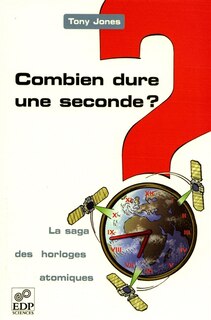 Couverture_Combien dure une seconde ? : la saga des horloges atomiques