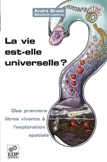 Front cover_La vie est-elle universelle ? : des premiers êtres vivants à l'exploration spatiale