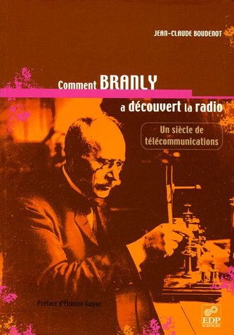 Couverture_Comment Branly a découvert la radio ? : un siècle de télécommunications