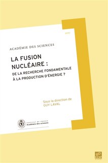 Front cover_La fusion nucléaire : de la recherche fondamentale à la production d'énergie ?