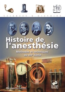 Couverture_Histoire de l'anesthésie : méthodes et techniques au XIXe siècle