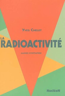 Front cover_La radioactivité : manuel d'initiation