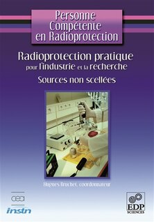 Couverture_Radioprotection pratique pour l'industrie et la recherche : sources non scellées