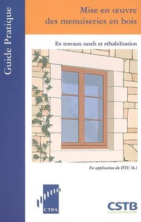Front cover_Mise en oeuvre des menuiseries : en travaux neufs et réhabilitation : en application du DTU 36.1