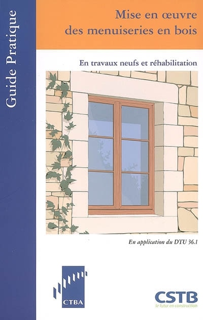 Front cover_Mise en oeuvre des menuiseries : en travaux neufs et réhabilitation : en application du DTU 36.1