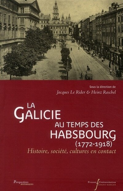 Front cover_La Galicie au temps des Habsbourg (1772-1918) : histoire, société, cultures en contact