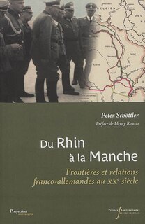 Couverture_Du Rhin à la Manche : frontières et relations franco-allemandes au XXe siècle