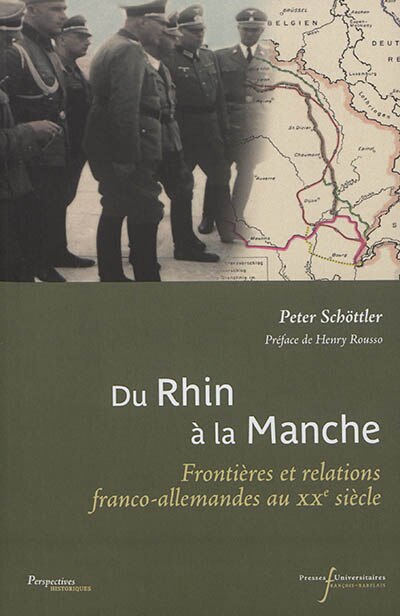 Couverture_Du Rhin à la Manche : frontières et relations franco-allemandes au XXe siècle