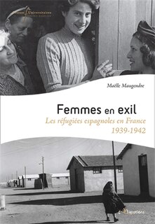 Front cover_Femmes en exil : les réfugiées espagnoles en France (1939-1942)