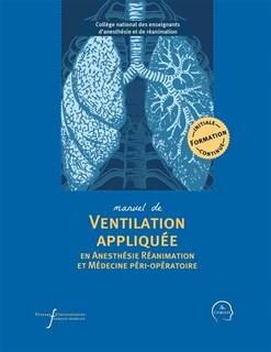 Front cover_Manuel de ventilation appliquée en anesthésie réanimation et médecine péri-opératoire : formation initiale, continue