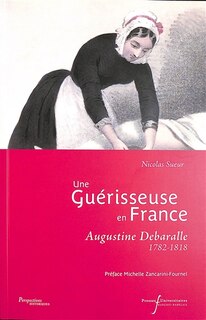 Front cover_Une guérisseuse en France : Augustine Debaralle : 1782-1818