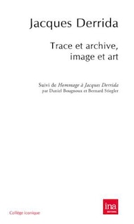 Front cover_Trace et archive, image et art ; Pour Jacques Derrida