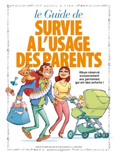 Le guide de survie à l'usage des parents en BD: adapté du best-seller de P. Antilogus et de J.-L. Festjens