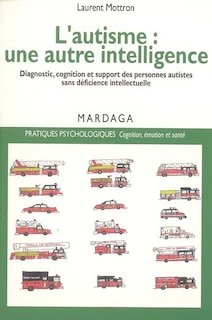 Couverture_L'autisme, une autre intelligence : diagnostic, cognition et support des personnes autistes sans déficience intellectuelle