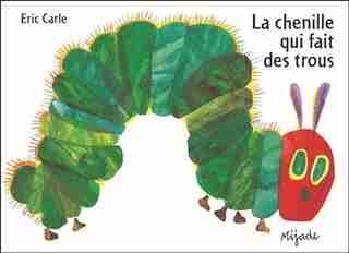 La chenille qui fait des trous de Eric Carle