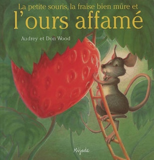 Couverture_La petite souris, la fraise bien mûre et l'ours affamé