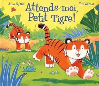 Front cover_Attends-moi, Petit Tigre
