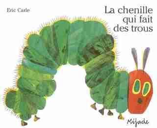 La chenille qui fait des trous de Eric Carle