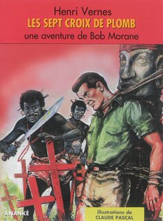 Les sept croix de plomb: une aventure de Bob Morane