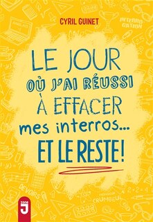 Front cover_Le jour où j'ai réussi à effacer mes interros... et le reste !