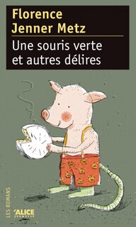 Couverture_Une souris verte et autres délires ou Comment réinventer avec un brin de folie quatre histoires (supposées) connues