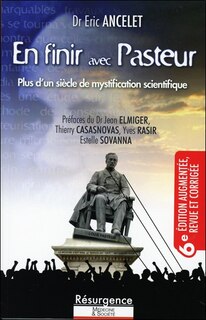Couverture_En finir avec Pasteur : un siècle de mystification scientifique
