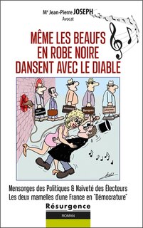 Couverture_Même les beaufs en robe noire dansent avec le diable : mensonges des politiques & naïveté des électeurs, les deux mamelles d'une France en démocrature : tome 1