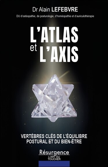 Couverture_L'atlas et l'axis : espace cervical supérieur : vertèbres clés de l'équilibre postural et du bien-être