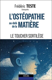 Couverture_Penser l'ostéopathie au-delà de la matière : le toucher sortilège