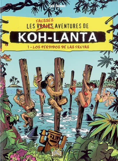 Front cover_Les fausses aventures de Koh-Lanta, Vol. 1. Los perdidos de Las Frutas