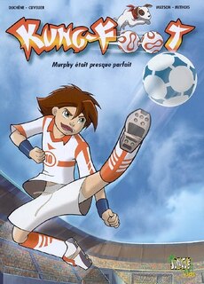 Couverture_Kung foot, Vol. 1. Murphy &eacute;tait presque parfait
