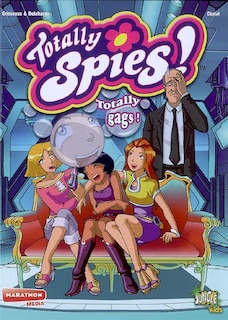 Front cover_Totally Spies !, Vol. 4. Totally gags !
