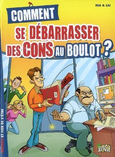 Couverture_Comment se débarrasser des cons au boulot ? : malpoli et fier de l'être