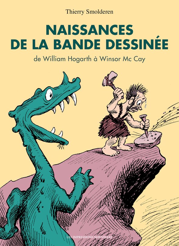 Naissances De La Bande Dessinée: De William Hogarth À Winsor Mccay