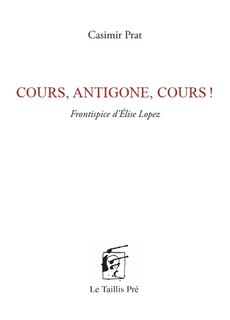 Front cover_Cours, Antigone, cours !