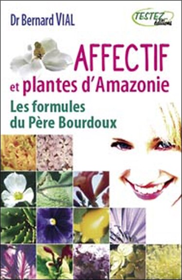 Front cover_Affectif et plantes d'Amazonie : les formules du père Bourdoux
