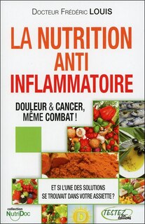Front cover_La nutrition anti-inflammatoire... douleur et cancer, même combat ! : de la physiologie à l'assiette !