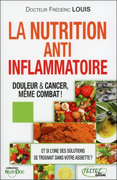 Front cover_La nutrition anti-inflammatoire... douleur et cancer, même combat ! : de la physiologie à l'assiette !
