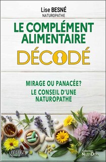 Couverture_Le complément alimentaire décodé : mirage ou panacée ? : le conseil d'une naturopathe