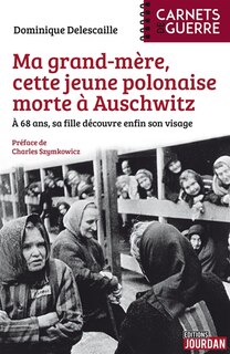 Front cover_Ma grand-mère, cette jeune polonaise morte à Auschwitz : à 68 ans, sa fille découvre enfin son visage
