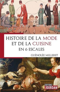 Couverture_Histoire de la mode et de la cuisine en 6 escales